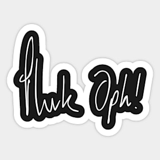 Fuck Off White (Phuk Oph) ! Sticker